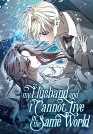 My Husband and I Cannot Live in the Same World