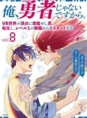 Ore, Yuusha janai desu kara. – VR Sekai no Chouten ni Kunrin Seshi Otoko. Tenseishi, Level 1 no Mushoku kara Restart suru